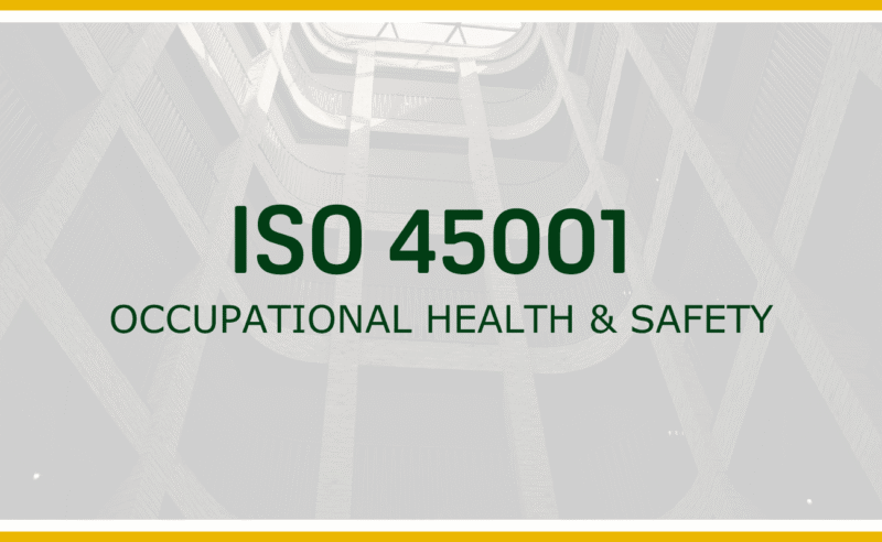ISO 45001: Occupational Health & Safety standard.